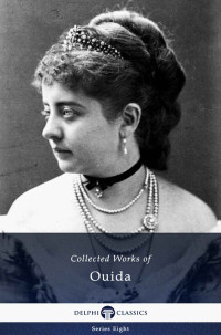 Ouida — Delphi Collected Works of Ouida