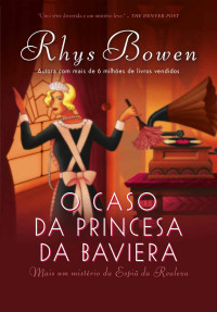 Rhys Bowen — O caso da princesa da Baviera (A espiã da realeza #2)