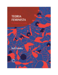 Bell Hooks — Teoria Feminista: da margem ao centro