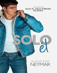 Alessandra Neymar — Solo él (Spanish Edition)
