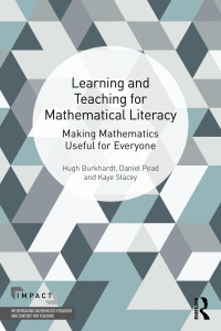 Hugh Burkhardt , Daniel Pead ,Kaye Stacey — Learning and Teaching for Mathematical Literacy: Making Mathematics Useful for Everyone
