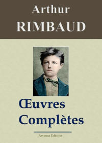 Rimbaud, Arthur [Rimbaud, Arthur] — Œuvres Complètes - Arthur Rimbaud (Arvensa)