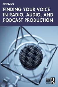 Rob Quicke — Finding Your Voice in Radio, Audio, and Podcast Production