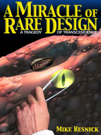 Mike Resnick — A Miracle of Rare Design: A Tragedy of Transcendence