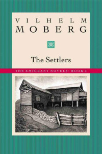 Moberg, Vilhelm — [The Emigrants 03] • The Settlers