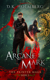 D.K. Holmberg — Painter Mage 2 - Arcane Mark