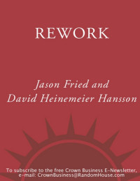 Jason Fried — Rework: Change The Way You Work Forever