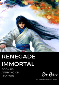Er Gen — Arriving on Tian Yun (Renegade Immortal, Book 6)