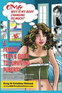 Greg Noland [Noland, Greg] — Omg Why Is My Body Changing So Much?: A Female Teen's Guide to Surviving Puberty