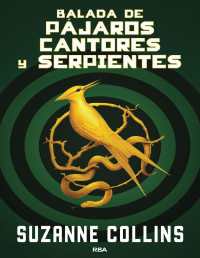 Suzanne Collins — Balada de pájaros cantores y serpientes