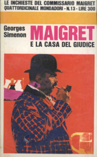 Georges Simenon [Simenon, Georges] — Maigret e la casa del giudice