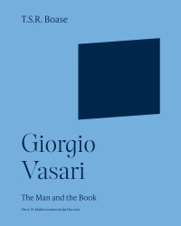 T. S. R. Boase — Giorgio Vasari