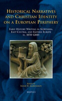 Ildar H. Garipzanov — Historical Narratives and Christian Identity on a European Periphery