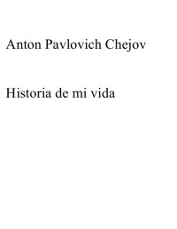 Antón Chéjov — La historia de mi vida