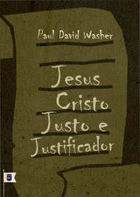 William Teixeira — Jesus Cristo, Justo e Justificador, por Paul Washer