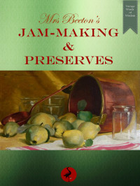 Isabella Beeton [Beeton, Isabella] — Mrs Beeton's Jam-making and Preserves