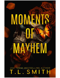 T.L. Smith — Moments of Mayhem