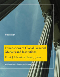 Frank J. Fabozzi and Frank J. Jones — Foundation of Global Financial Markets and Institutions