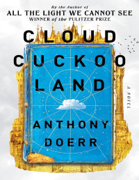 Anthony Doerr — Cloud Cuckoo Land