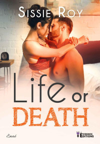 Sissie Roy — Life or death (French Edition)