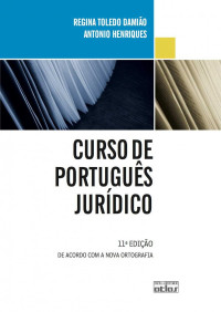 Regina Toledo Damião;Antonio Henriques — Curso de Português Jurídico