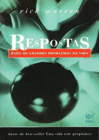 Rick Warren [Warren, Rick] — Respostas para os grandes problemas da vida