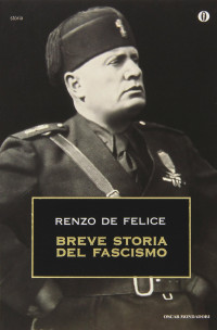 Renzo de Felice [Felice, Renzo de] — Breve storia del fascismo