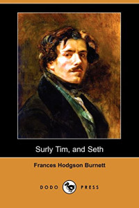 Frances Hodgson Burnett [Burnett, Frances Hodgson & Munsey's] — Surly Tim, and Seth