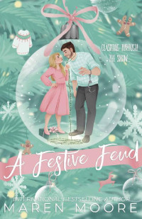 Maren Moore — A Festive Feud: A Holiday Romantic Comedy (Strawberry Hollow Book 2)