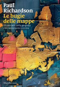 Paul Richardson — Le bugie delle mappe