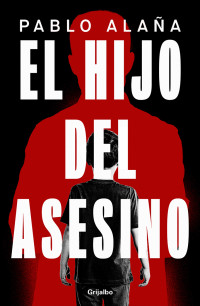 Pablo Alaña — El hijo del asesino