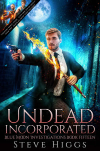 Steve Higgs — Undead Incorporated (Blue Moon Investigations 15)