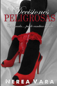 Nerea Vara [Vara, Nerea] — Decisiones peligrosas