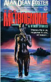 Alan Dean Foster — The Metrognome And Other Stories
