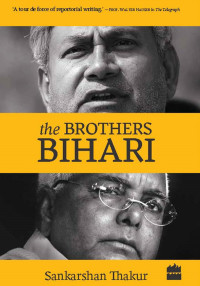 Sankarshan Thakur [Thakur, Sankarshan] — The Brothers Bihari