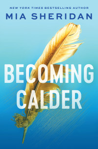 Mia Sheridan — Becoming Calder