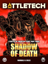 Randall N. Bills [Bills, Randall N.] — BattleTech: Shadow of Death: A Battle of Tukayyid Story, Part Three
