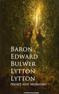 Baron Edward Bulwer Lytton Lytton — Night and Morning