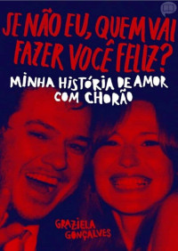 Graziela Gonçalves — Se Não Eu, Quem Vai Fazer Voce Feliz?
