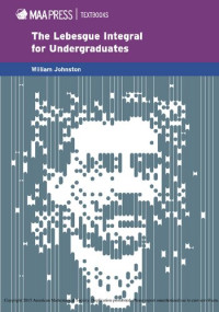 William Johnston — The Lebesgue Integral for Undergraduates