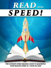 Sebastian Croft — Read With Speed: The Ultimate Speed Reading Guide to Quadruple Your Reading Speed in 1 Hour or Less!