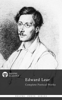 Edward Lear — Delphi Complete Poetical Works of Edward Lear