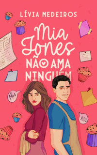 Lívia S. Medeiros — Mia Jones Não Ama Ninguém