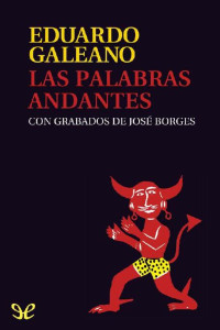 Eduardo Galeano, Jose Borges (ill.) — Las palabras andantes