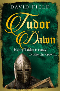 David Field — Tudor Dawn (The Tudor Saga 1)