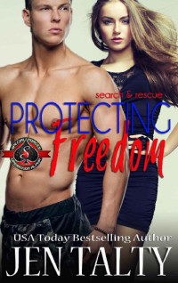 Jen Talty [Talty, Jen] — Protecting Freedom (Search and Rescue #4)