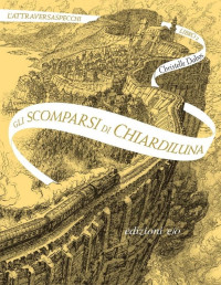 Christelle Dabos — L'Attraversaspecchi Vol. 02. Gli scomparsi di Chiardiluna