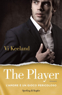 Vi Keeland [Keeland, Vi] — The player (versione italiana): L'amore è un gioco pericoloso