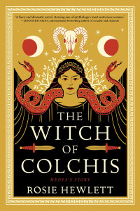 Rosie Hewlett — The Witch of Colchis (Medea’s Story)