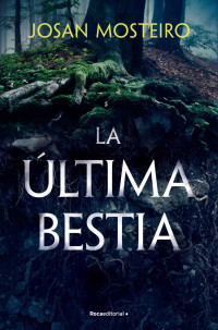 Josan Mosteiro — La última bestia
